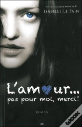L'Amour... Pas Pour Moi, Merci !