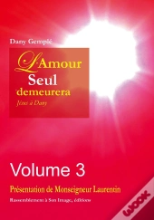 L'Amour Seul Demeurera Tome 3 ; Jésus À Dany