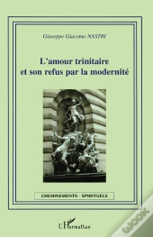 L'Amour Trinitaire Et Son Refus Par La Modernite