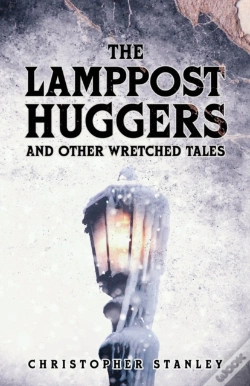 Capa do artigo Lamppost Huggers And Other Wretched Tales