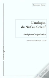 L'Analogie Du Naif Au Creatif ; Analogie Et Categorisation