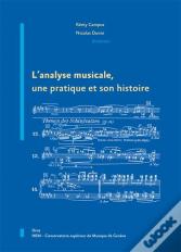 L'Analyse Musicale ; Une Pratique Et Son Histoire