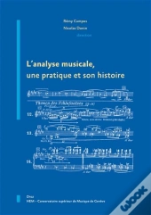 L'Analyse Musicale ; Une Pratique Et Son Histoire