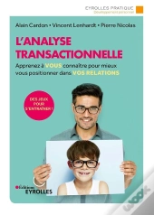 L'Analyse Transactionnelle - Apprenez A Vous Connaitre Pour Mieux Vous Positionner Dans Vos Relation