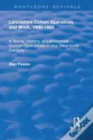 Lancashire Cotton Operatives And Work, 1900-1950
