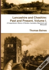 Lancashire & Cheshire: Past And Present. Volume 1.