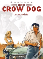 Lance Crow Dog T.1 ; Sangs Mêlés