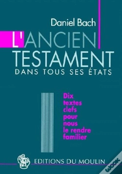 Capa do artigo L'Ancien Testament Dans Tous Ses États ; Dix Textes Clefs Pour Nous Le Rendre Familier