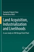 Land Acquisition, Industrialization And Livelihoods