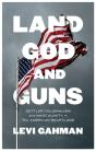 Land, God, And Guns - Preview