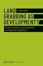 Land Grabbing As Development? Â€“ Chinese And British Land Acquisitions In Comparative Perspective - Preview