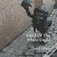 Land Of The White Eagle