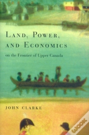 Capa do artigo Land, Power, And Economics On The Frontier Of Upper Canada
