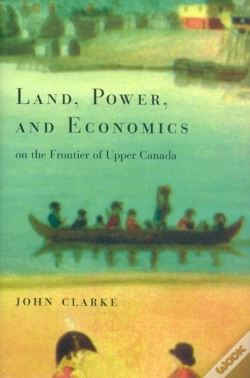 Capa do artigo Land, Power, And Economics On The Frontier Of Upper Canada