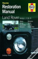 Land Rover Series I, Ii & Iii Restoration Manual