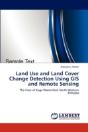 Land Use And Land Cover Change Detection Using Gis And Remote Sensing - Preview