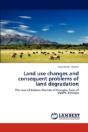 Land Use Changes And Consequent Problems Of Land Degradation - Preview