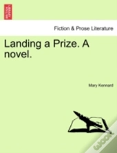 Landing A Prize. A Novel.