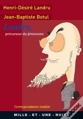 Landru ; Précurseur Du Féminisme ; Correspondance Inédite