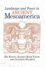 Landscape And Power In Ancient Mesoamerica - Preview
