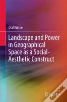 Landscape And Power In Geographical Space As A Social-Aesthetic Construct