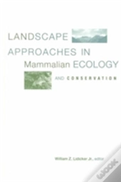 Landscape Approaches In Mammalian Ecology And Conservation