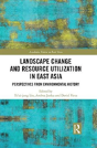 Landscape Change And Resource Utilization In East Asia - Preview