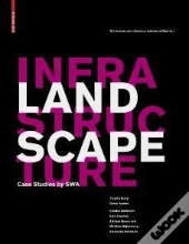 Landscape Infrastructure Case Studies By Swa /Anglais