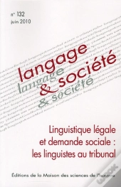 Langage & Société Tome 132 : Linguistique Légale Et Demande Sociale : Les Linguistes Au Tribunal