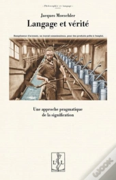 Langage Et Vérité : Une Approche Pragmatique De La Signification