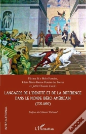 Langages De L'Identité Et De La Différence Dans Le Monde Ibéro-Américain (1770-1890)