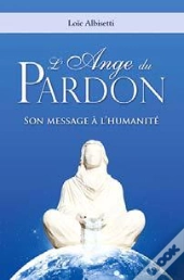 L'Ange Du Pardon : Son Message A L'Humanite