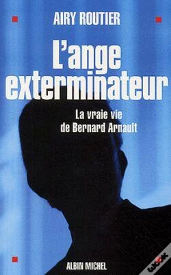 Capa do artigo L'Ange Exterminateur : La Vraie Vie De Bernard Arnault