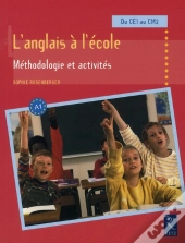 L'Anglais À L'École ; Méthodologie Et Activités ; Du Ce1 Au Cm2
