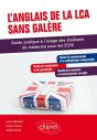 L'Anglais De La Lca Sans Galère - Guide Pratique À L'Usage Des Étudiants De Médecine Pour Les Ecni - Preview