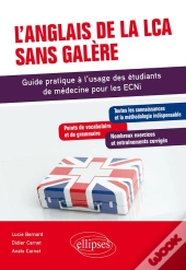 L'Anglais De La Lca Sans Galère - Guide Pratique À L'Usage Des Étudiants De Médecine Pour Les Ecni
