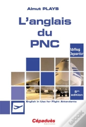 L'Anglais Du Pnc ; English In Use For Flight Attendants (5e Édition)