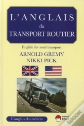 L'Anglais Du Transport Routier ; Un Guide Professionnel Pour Les Professionnels