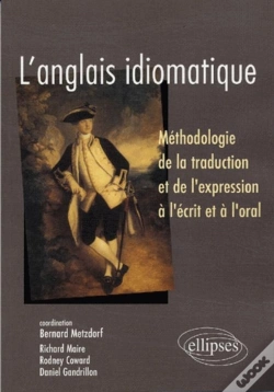 Capa do artigo L'Anglais Idiomatique - Méthodologie De La Traduction Et De L'Expression À L'Écrit Et À L'Oral