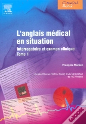 L'Anglais Medical En Situation ; Interrogatoire Et Examen Clinique T.1