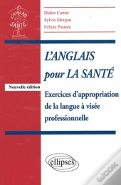 L'Anglais Pour La Santé ; Exercices D'Appropriation De La Langue À Visée Professionnelle