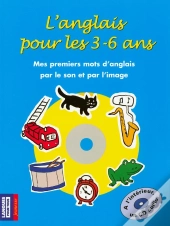 L'Anglais Pour Les 3-6 Ans ; Mes Premiers Mots D'Anglais Par Le Son Et Par L'Image