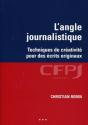 L'Angle Journalistique : Techniques De Créativité Pour Des Écrits Originaux. - Preview