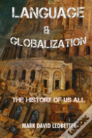 Language And Globalization: The History Of Us All