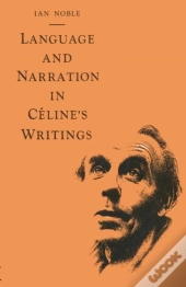 Language And Narration In Celine'S Writings