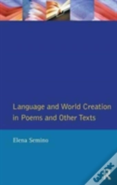 Language And World Creation In Poems And Other Texts