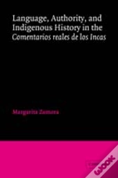 Language, Authority, And Indigenous History In The Comentarios Reales De Los Incas