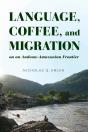 Language, Coffee, And Migration On An Andean-Amazonian Frontier - Preview