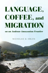 Language, Coffee, And Migration On An Andean-Amazonian Frontier