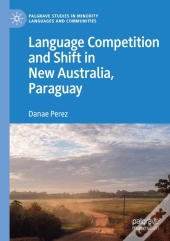Language Competition And Shift In New Australia, Paraguay